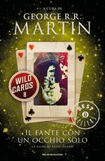 Il fante con un occhio solo. Wild cards. Vol. 8