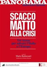 Scacco matto alla crisi. Tre mosse per far vincere l'Italia e l'Europa