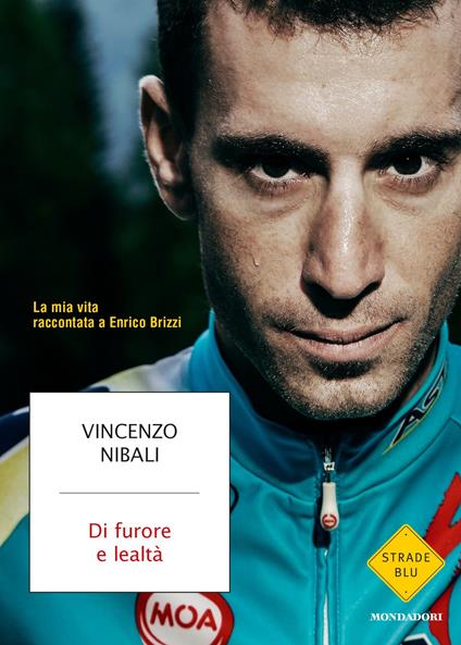 Di furore e lealtà. La mia vita raccontata a Enrico Brizzi - Enrico Brizzi,Vincenzo Nibali - ebook