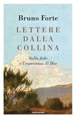 Lettere dalla collina. Sulla fede e l'esperienza di Dio