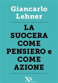 La suocera come pensiero e come azione - Giancarlo Lehner - ebook