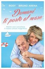 Domani ti porto al mare. Niente può cancellare il nostro amore magnifico