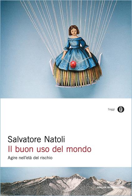 Il buon uso del mondo. Agire nell'età del rischio - Salvatore Natoli - ebook