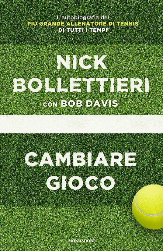 Cambiare gioco. Ediz. illustrata - Nick Bollettieri,Bob Davis,Celeste Carminati,Eleonora Gallitelli - ebook