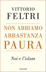 Non abbiamo abbastanza paura. Noi e l'Islam