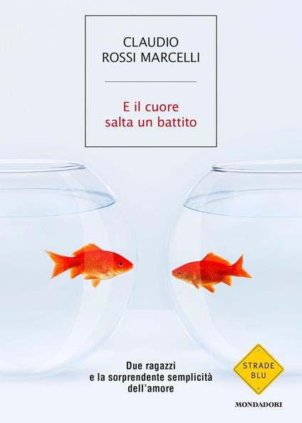 E il cuore salta un battito. Due ragazzi e la sorprendente semplicità dell'amore - Claudio Rossi Marcelli - ebook