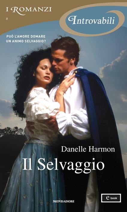 Il selvaggio - Danelle Harmon,Cristina Sibaldi - ebook