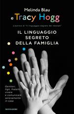 Il linguaggio segreto della famiglia. Genitori, figli, fratelli: vivere e comunicare serenamente a casa