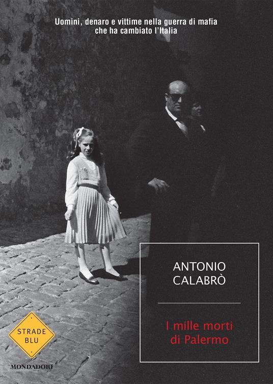 I mille morti di Palermo. Uomini, denaro e vittime nella guerra di mafia che ha cambiato l'Italia - Antonio Calabrò - ebook