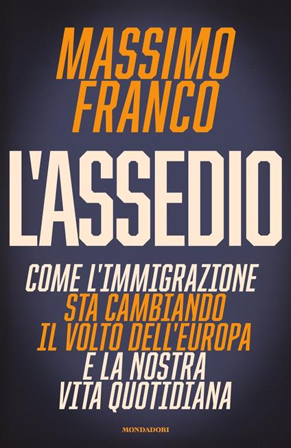 L' assedio. Come l'immigrazione sta cambiando il volto dell'Europa e la nostra vita quotidiana - Massimo Franco - ebook