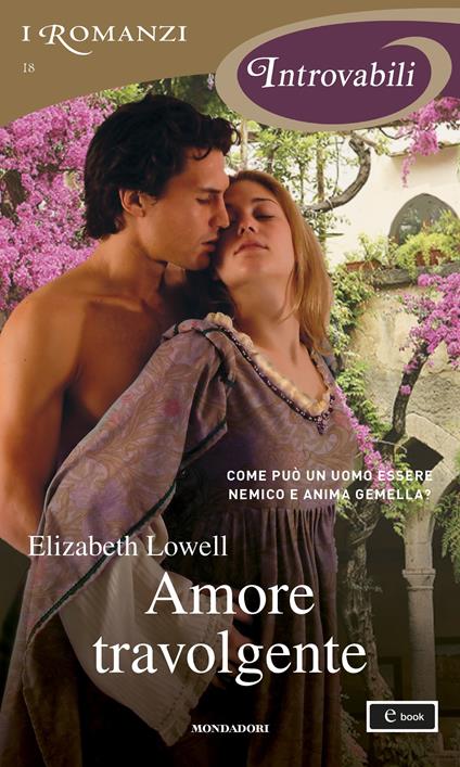 Amore travolgente - Elizabeth Lowell,Anna Montanari - ebook