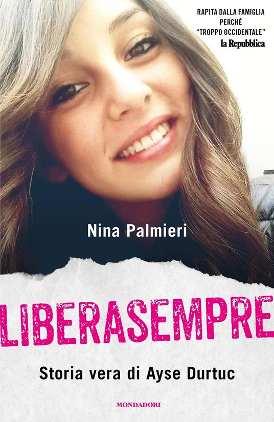 Liberasempre. Storia vera di Ayse Durtuc - Nina Palmieri - ebook