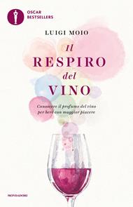 Il respiro del vino. Conoscere il profumo del vino per bere con maggior piacere