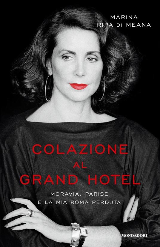 Colazione al Grand Hotel. Moravia, Parise e la mia Roma perduta - Marina Ripa di Meana - ebook