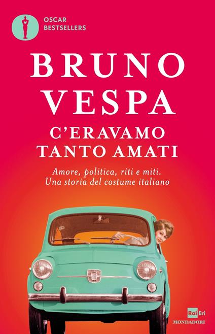 C'eravamo tanto amati. Amore, politica, riti e miti. Una storia del costume italiano - Bruno Vespa - ebook