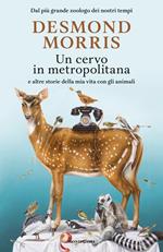 Un cervo in metropolitana e altre storie della mia vita con gli animali