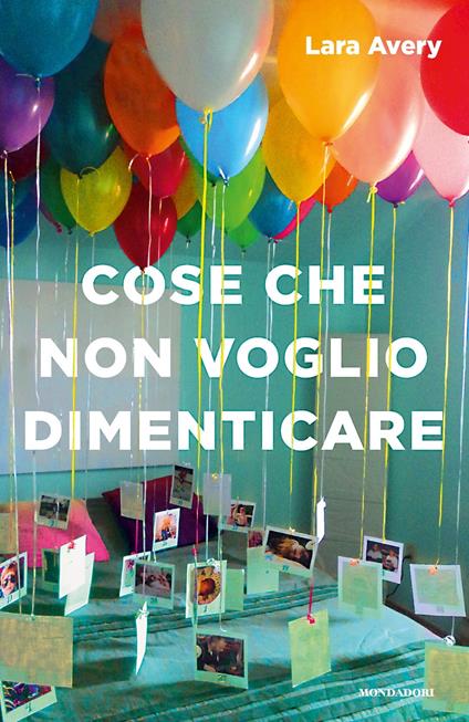 Cose che non voglio dimenticare - Lara Avery,Alice Casarini - ebook