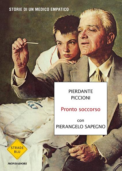 Pronto soccorso. Storie di un medico empatico - Pierdante Piccioni,Pierangelo Sapegno - ebook