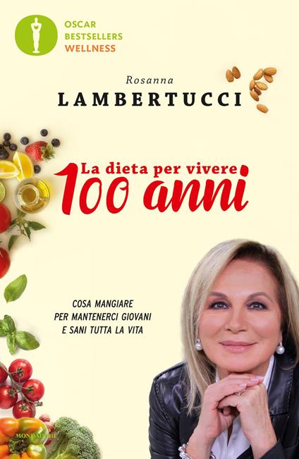 La dieta per vivere 100 anni. Cosa mangiare per mantenerci giovani e sani tutta la vita - Rosanna Lambertucci,Sara Pedroni - ebook