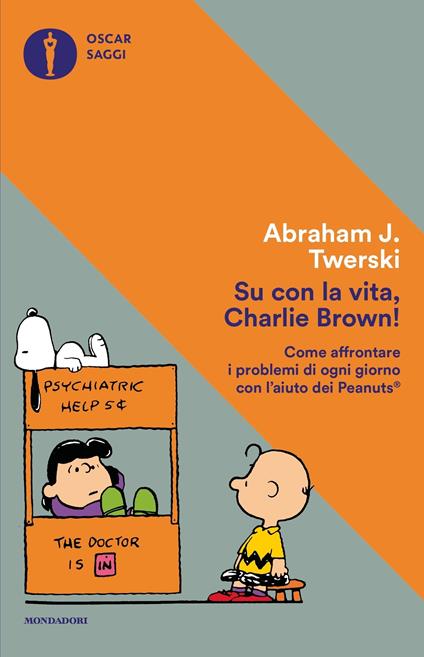 Su con la vita, Charlie Brown! Come affrontare i problemi di ogni giorno con l'aiuto dei Peanuts - Abraham J. Twerski,Diego Pastorino - ebook