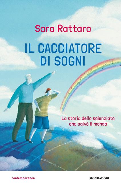 Il cacciatore di sogni. La storia dello scienziato che salvò il mondo - Sara Rattaro,Anna Pirolli - ebook