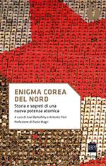 Enigma Corea del Nord. Storia e segreti di una nuova potenza atomica