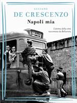 Napoli mia. L'anima della città raccontata da Bellavista