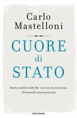 Cuore di Stato. Storie inedite delle Br, i servizi di sicurezza, i protocolli internazionali