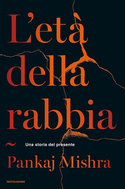 L' età della rabbia. Una storia del presente - Pankaj Mishra,Luca Fusari,Sara Prencipe - ebook