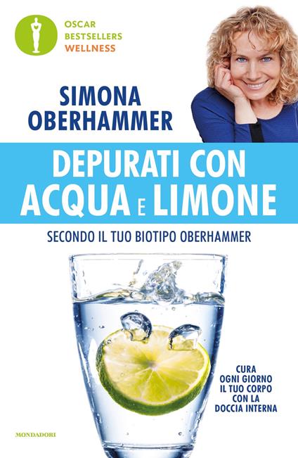 Depurati con acqua e limone secondo il tuo biotipo Oberhammer. Il rimedio naturale quotidiano utilizzato con successo da migliaia di persone - Simona Oberhammer - ebook