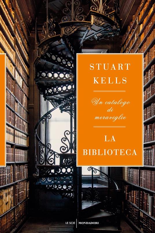 La biblioteca. Un catalogo di meraviglie - Stuart Kells,Laura Serra - ebook