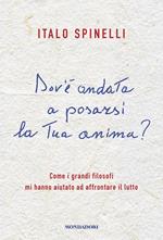 Dov'è andata a posarsi la tua anima? Come i grandi filosofi mi hanno aiutato ad affrontare il lutto