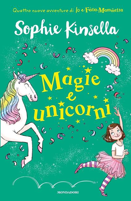 Io e Fata Mammetta - 3. Magie e unicorni - Sophie Kinsella,Valeria Ravera - ebook