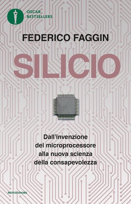 Silicio. Dall'invenzione del microprocessore alla nuova scienza della consapevolezza - Federico Faggin - ebook