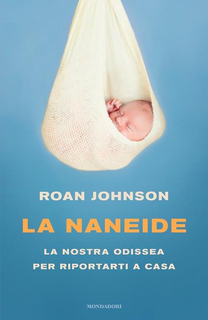 La Naneide. La nostra odissea per riportarti a casa - Roan Johnson - ebook