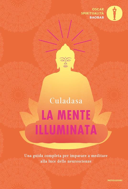 La mente illuminata. Una guida completa per imparare a meditare alla luce delle neuroscienze - Culadasa,Jeremy Graves,Matthew Immergut,Sergio Orrao - ebook