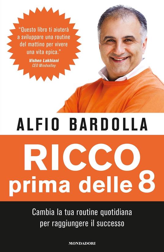 Ricco prima delle 8. Cambia la tua routine quotidiana per raggiungere il successo - Alfio Bardolla - ebook