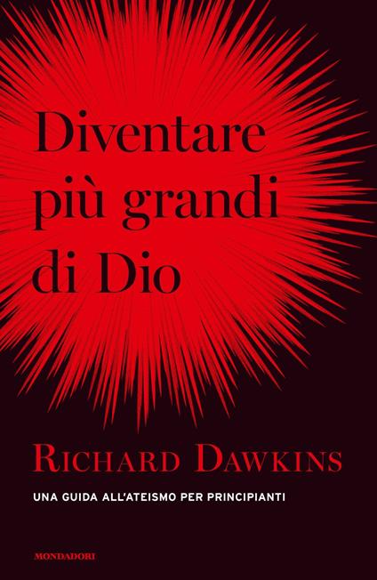 Diventare più grande di Dio. Una guida all'ateismo per principianti - Richard Dawkins,Laura Serra - ebook