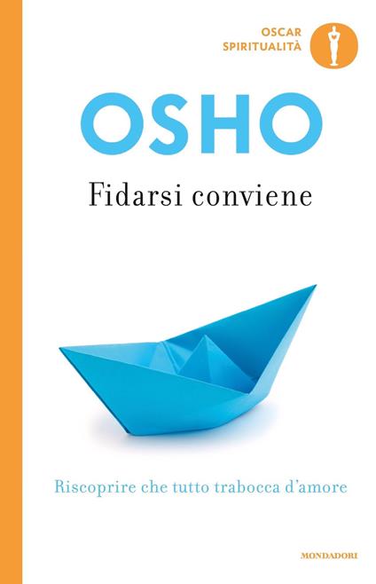 Fidarsi conviene. Riscoprire che tutto trabocca d'amore - Osho,Laura Baietto,Anand Videha - ebook