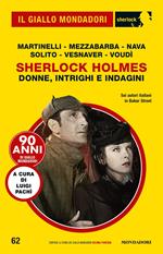 Sherlock Holmes. Donne, intrighi e indagini