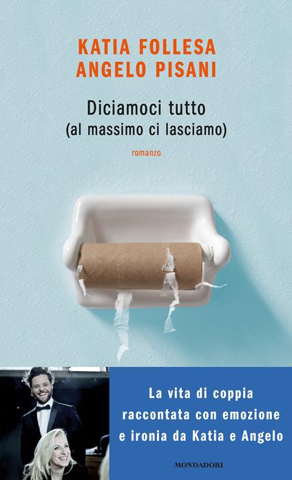 Diciamoci tutto (al massimo ci lasciamo) - Katia Follesa,Angelo Pisani - ebook