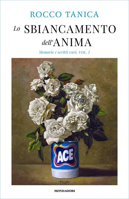 Lo sbiancamento dell'anima. Memorie e scritti vari. Vol. 1 - Rocco Tanica - ebook