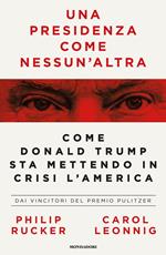 Una presidenza come nessun'altra. Come Donald Trump sta mettendo in crisi l'America