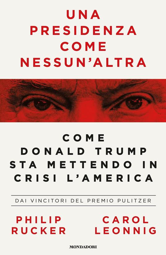 Una presidenza come nessun'altra. Come Donald Trump sta mettendo in crisi l'America - Carol Leonnig,Philip Rucker,Teresa Albanese,Sara Crimi - ebook