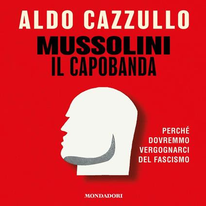 Mussolini il capobanda