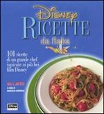 Disney. Ricette da fiaba. 101 ricette di un grande chef ispirate ai più bei film Disney