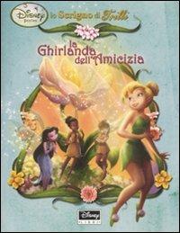 La ghirlanda dell'amicizia. Fairies. Lo scrigno di Trilli. Con gadget - Tea Orsi - copertina