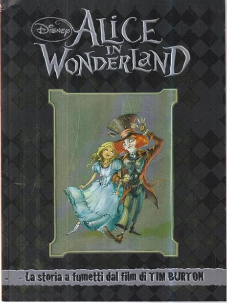 Alice in Wonderland. La storia a fumetti dal film di Tim Burton - Alessandro Ferrari,Massimiliano Narciso - 2