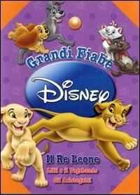 Grandi fiabe Disney: Il re Leone-Lilli e il Vagabondo-gli Aristogatti. Ediz. illustrata - copertina