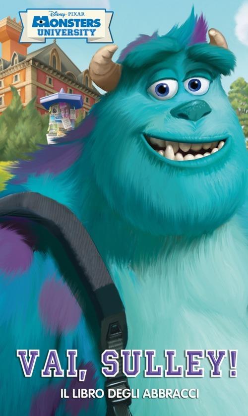 Vai, Sulley! Il libro degli abbracci. Monsters University. Ediz. illustrata - copertina